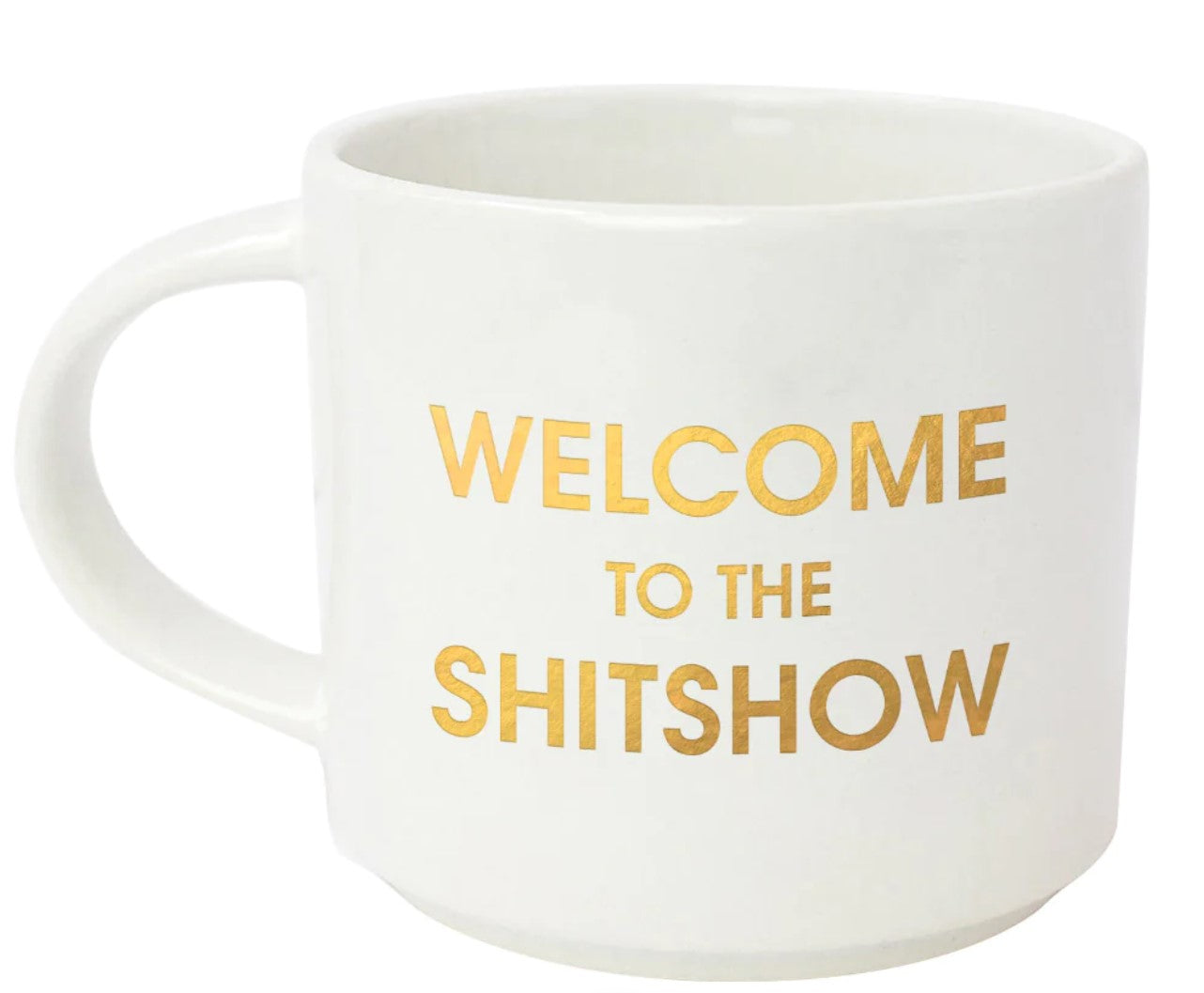 WELCOME TO THE SHITSHOW MUG