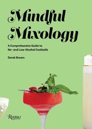MINDFUL MIXOLOGY: NO-AND LOW-ALCOHOL COCTAILS RECIPE BOOK