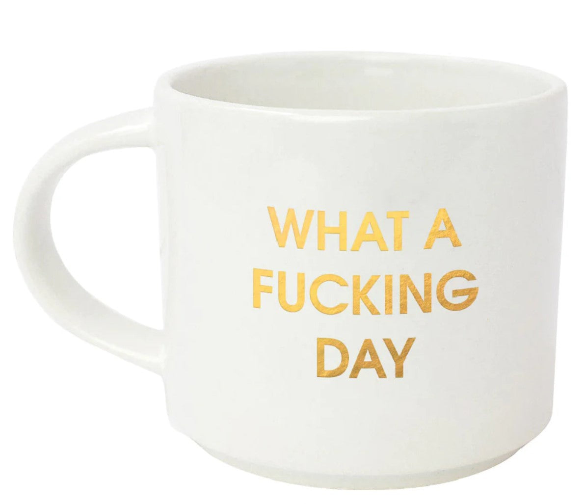 WHAT A FUCKING DAY MUG