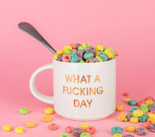 WHAT A FUCKING DAY MUG